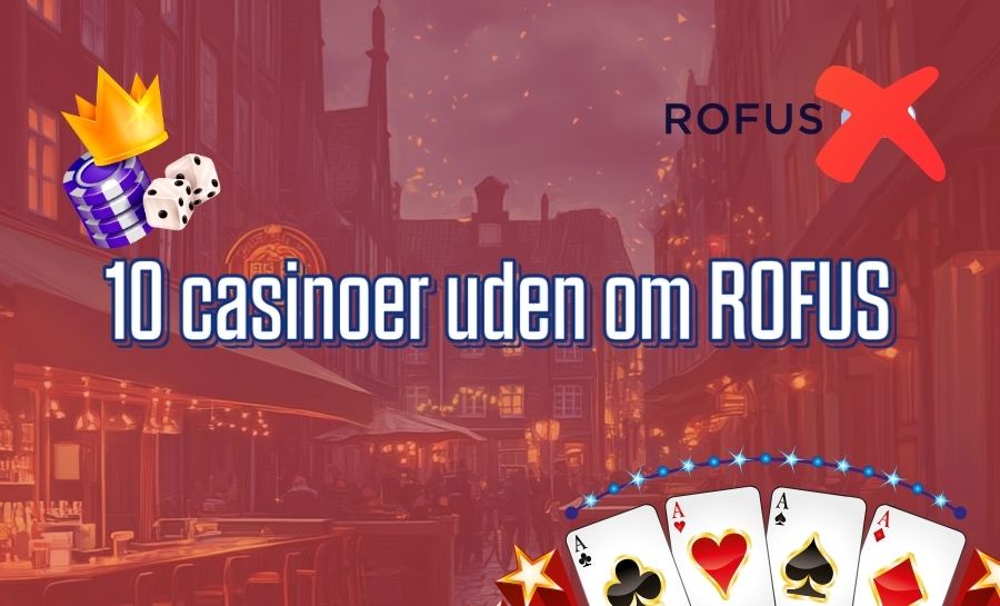 Opdag de Bedste Casino Sider Uden RoFUS